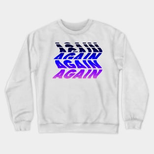 "Again" Glitch Text Crewneck Sweatshirt